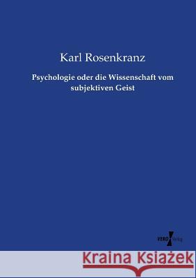 Psychologie oder die Wissenschaft vom subjektiven Geist Karl Rosenkranz 9783737208598