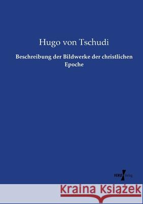 Beschreibung der Bildwerke der christlichen Epoche Hugo Von Tschudi 9783737208819