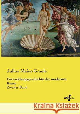Entwicklungsgeschichte der modernen Kunst: Zweiter Band Meier-Graefe, Julius 9783737208888 Vero Verlag