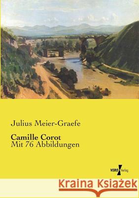 Camille Corot: Mit 76 Abbildungen Julius Meier-Graefe 9783737208956 Vero Verlag