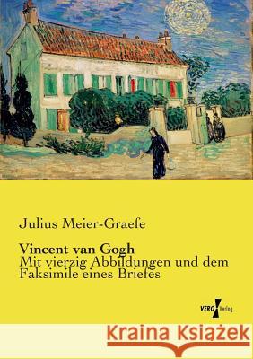 Vincent van Gogh: Mit vierzig Abbildungen und dem Faksimile eines Briefes Meier-Graefe, Julius 9783737208970 Vero Verlag