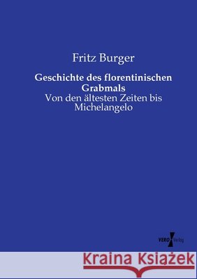 Geschichte des florentinischen Grabmals Burger, Fritz 9783737209038