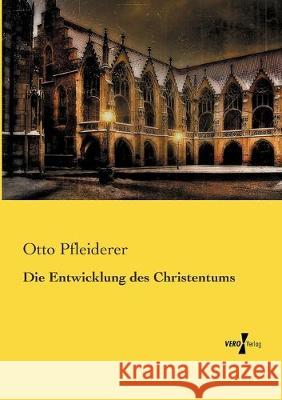 Die Entwicklung des Christentums Otto Pfleiderer 9783737209243