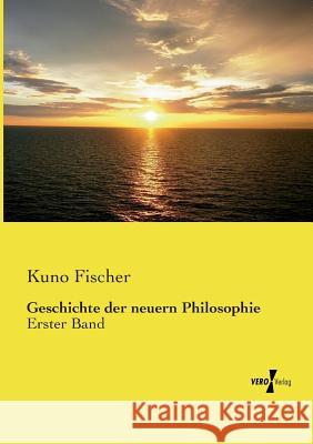 Geschichte der neuern Philosophie: Erster Band Fischer, Kuno 9783737209311 Vero Verlag