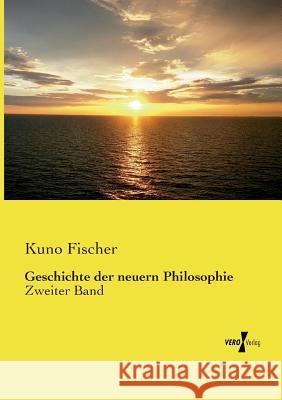 Geschichte der neuern Philosophie: Zweiter Band Fischer, Kuno 9783737209328 Vero Verlag