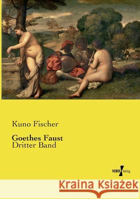 Goethes Faust: Dritter Band Kuno Fischer 9783737209526 Vero Verlag