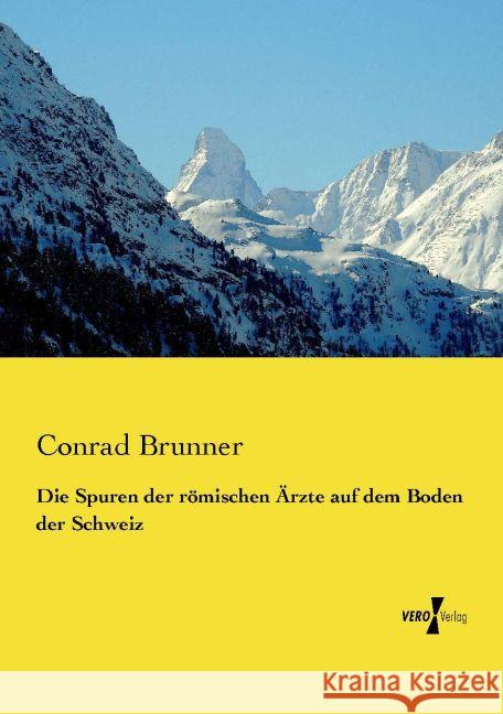 Die Spuren der römischen Ärzte auf dem Boden der Schweiz Brunner, Conrad 9783737210164