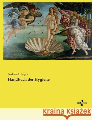 Handbuch der Hygiene Ferdinand Hueppe 9783737210492