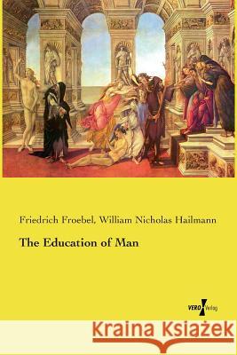 The Education of Man Friedrich Froebel William Nicholas Hailmann 9783737210560 Vero Verlag