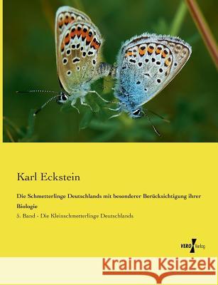 Die Schmetterlinge Deutschlands mit besonderer Berücksichtigung ihrer Biologie: 5. Band - Die Kleinschmetterlinge Deutschlands Eckstein, Karl 9783737210614 Vero Verlag