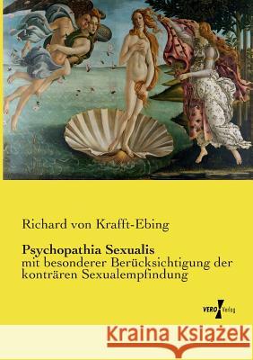 Psychopathia Sexualis: mit besonderer Berücksichtigung der konträren Sexualempfindung Krafft-Ebing, Richard Von 9783737210904