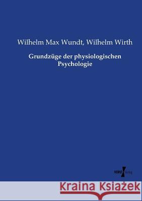 Grundzüge der physiologischen Psychologie Wilhelm Wirth, Wilhelm Max Wundt 9783737211253