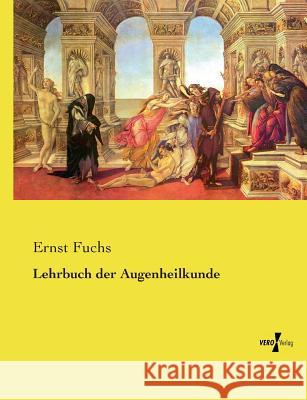 Lehrbuch der Augenheilkunde Ernst Fuchs 9783737211505 Vero Verlag