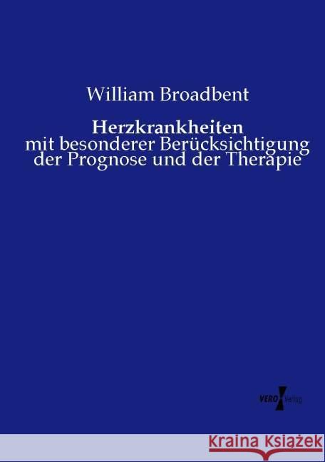 Herzkrankheiten: mit besonderer Berücksichtigung der Prognose und der Therapie Broadbent, William 9783737211598 Vero Verlag