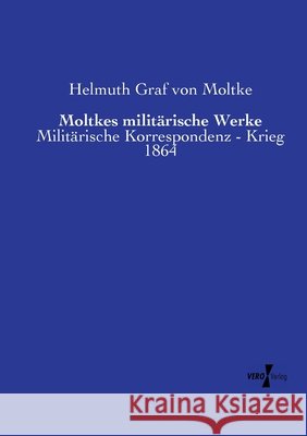 Moltkes militärische Werke Moltke, Helmuth Karl Bernhard von 9783737211796