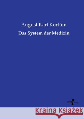 Das System der Medizin Kortüm, August Karl 9783737211949