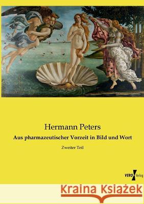 Aus pharmazeutischer Vorzeit in Bild und Wort: Zweiter Teil Hermann Peters 9783737212144 Vero Verlag