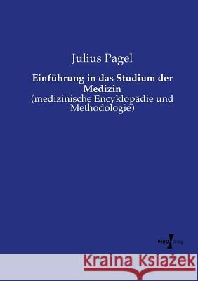 Einführung in das Studium der Medizin: (medizinische Encyklopädie und Methodologie) Julius Pagel 9783737212175 Vero Verlag