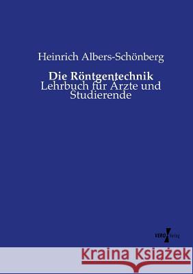 Die Röntgentechnik: Lehrbuch für Ärzte und Studierende Heinrich Albers-Schönberg 9783737212298