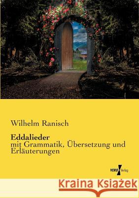 Eddalieder: mit Grammatik, Übersetzung und Erläuterungen Wilhelm Ranisch 9783737212359 Vero Verlag