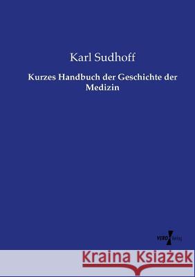 Kurzes Handbuch der Geschichte der Medizin Karl Sudhoff 9783737212366