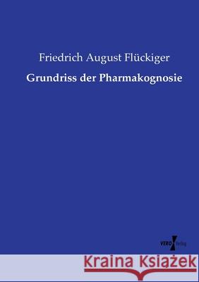 Grundriss der Pharmakognosie Flückiger, Friedrich August 9783737212960