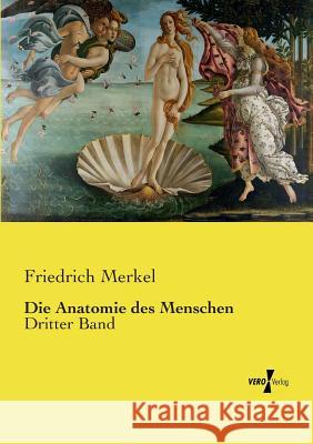 Die Anatomie des Menschen: Dritter Band Friedrich Merkel 9783737213523 Vero Verlag