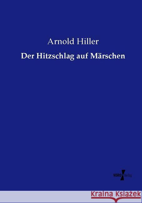 Der Hitzschlag auf Märschen Hiller, Arnold 9783737213899