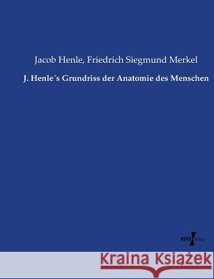 J. Henle´s Grundriss der Anatomie des Menschen Henle, Jacob 9783737214131