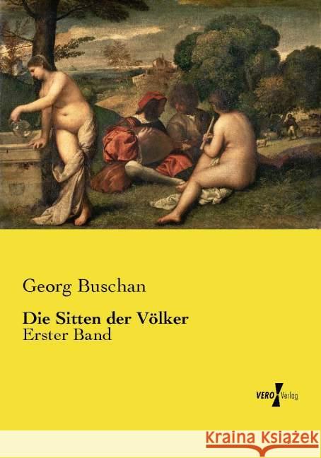 Die Sitten der Voelker: Erster Band Georg Buschan   9783737214254 Vero Verlag