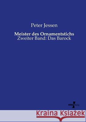 Meister des Ornamentstichs: Zweiter Band: Das Barock Peter Jessen 9783737214476