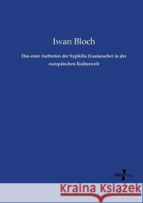 Das erste Auftreten der Syphilis (Lustseuche) in der europäischen Kulturwelt Bloch, Iwan 9783737214513 Vero Verlag