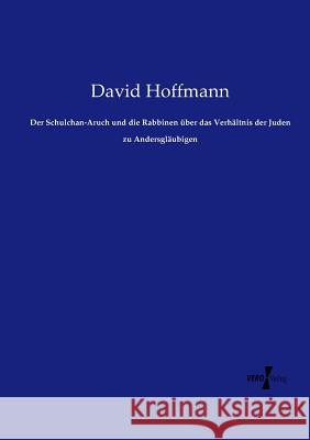 Der Schulchan-Aruch und die Rabbinen über das Verhältnis der Juden zu Andersgläubigen David Hoffmann (Ohio State University) 9783737214872