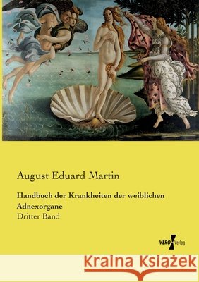 Handbuch der Krankheiten der weiblichen Adnexorgane: Dritter Band Martin, August Eduard 9783737214902 Vero Verlag