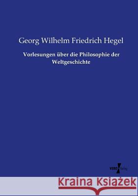 Vorlesungen über die Philosophie der Weltgeschichte Georg Wilhelm Friedrich Hegel 9783737215213