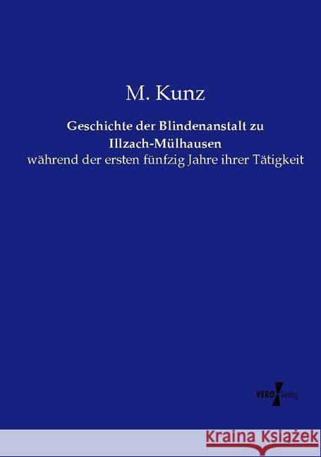 Geschichte der Blindenanstalt zu Illzach-Mülhausen Kunz, M. 9783737215329