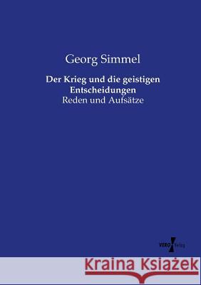 Der Krieg und die geistigen Entscheidungen: Reden und Aufsätze Georg Simmel 9783737215626 Vero Verlag