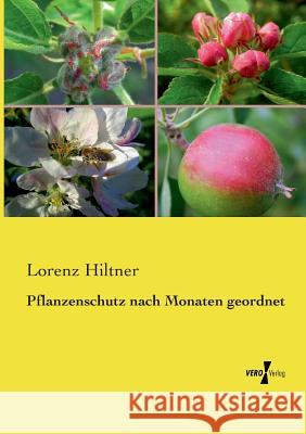 Pflanzenschutz nach Monaten geordnet Lorenz Hiltner 9783737215954