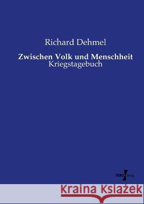 Zwischen Volk und Menschheit: Kriegstagebuch Richard Dehmel 9783737216050