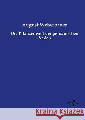 Die Pflanzenwelt der peruanischen Anden August Weberbauer 9783737216296 Vero Verlag
