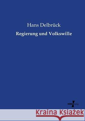 Regierung und Volkswille Hans Delbrück 9783737216326