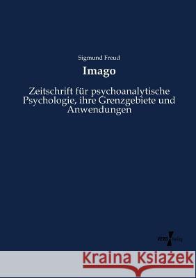 Imago: Zeitschrift für psychoanalytische Psychologie, ihre Grenzgebiete und Anwendungen Sigmund Freud 9783737216401 Vero Verlag