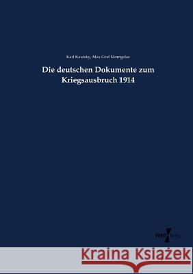 Die deutschen Dokumente zum Kriegsausbruch 1914 Karl Kautsky, Max Graf Montgelas 9783737216494 Vero Verlag