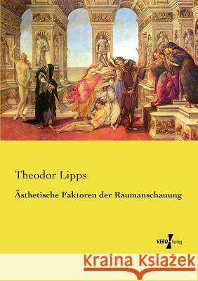 Ästhetische Faktoren der Raumanschauung Theodor Lipps 9783737216852