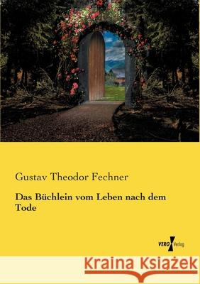 Das Büchlein vom Leben nach dem Tode Gustav Theodor Fechner 9783737217392 Vero Verlag