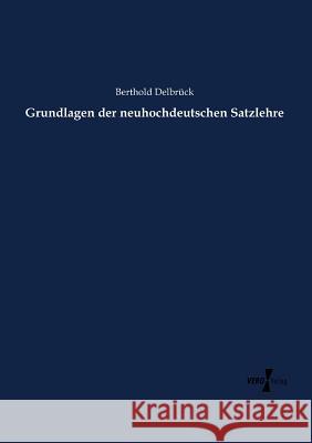 Grundlagen der neuhochdeutschen Satzlehre Berthold Delbrück 9783737218559 Vero Verlag