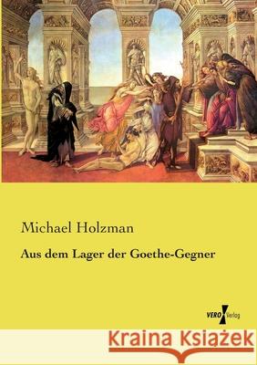 Aus dem Lager der Goethe-Gegner Holzman, Michael 9783737218733