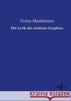 Die Lyrik des Andreas Gryphius Victor Manheimer 9783737218740