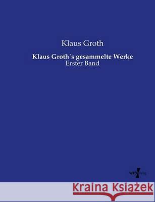 Klaus Groth´s gesammelte Werke: Erster Band Groth, Klaus 9783737218801 Vero Verlag