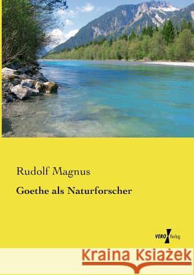 Goethe als Naturforscher Rudolf Magnus 9783737218962 Vero Verlag